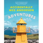 Accidentally Wes Anderson Accidentally Wes Anderson Adventures, Hardcover