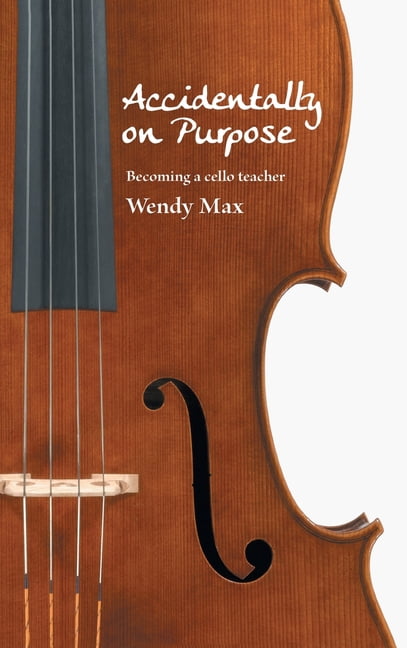 Accidentally on Purpose: Becoming a cello teacher, (Hardcover)