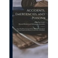 thumbnail image 1 of Accidents, Emergencies, and Poisons : Keep This Where You Can Find It: Distributed Through the Howard Hospital and Infirmary for Incurables, Philadelphia (Paperback), 1 of 1