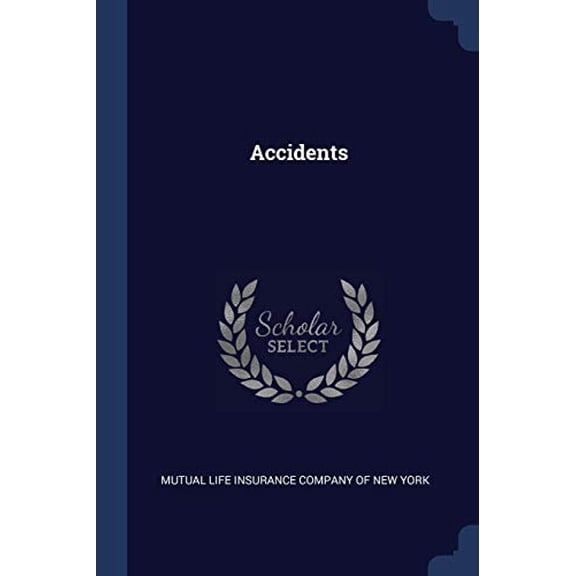 Accidents Paperback 1377146049 9781377146041 Mutual Life Insurance Company of New Yor