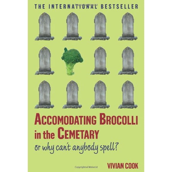 Pre-Owned Accomodating Brocolli in the Cemetary: Or Why Can't Anybody Spell (Hardcover) 0743270991 9780743270991