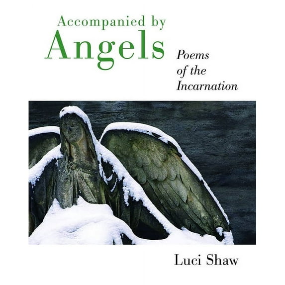 Accompanied by Angels: Poems of the Incarnation, (Paperback)
