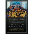 thumbnail image 1 of Accompany Them with Singing--The Christian Funeral (Paperback), 1 of 2