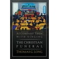thumbnail image 1 of Pre-Owned Accompany Them with Singing--The Christian Funeral (Hardcover) 0664233198 9780664233198, 1 of 1