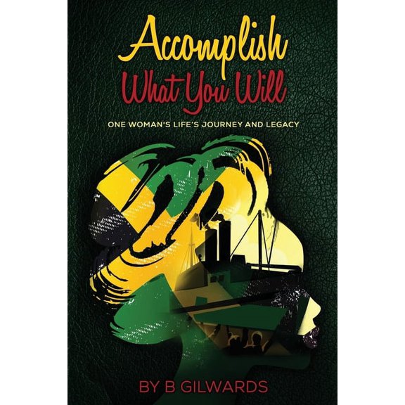 Accomplish What You Will: One Woman's Life's Journey and Legacy, (Paperback)