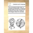 thumbnail image 1 of The Accomplished Letter-Writer; Or, Universal Correspondent. Containing Familiar Letters on the Most Common Occasions in Life. Also a Variety of More Elegant Letters for Examples (Paperback), 1 of 1