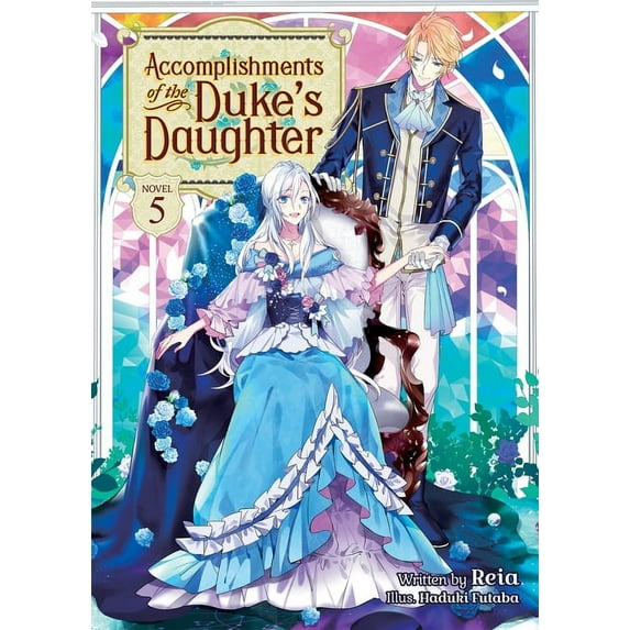 Accomplishments of the Duke's Daughter ( Accomplishments of the Duke's Daughter (Light Novel) Vol. 5, (Paperback)