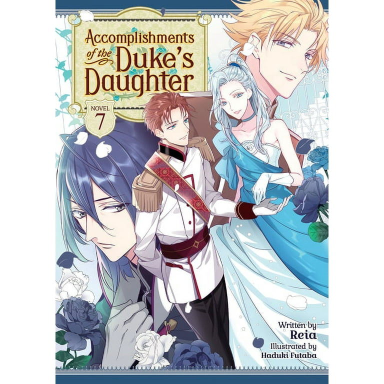 Accomplishments of the Duke's Daughter (Light Novel): Accomplishments of the Duke's Daughter (Light Novel) Vol. 7 (Series #7) (Paperback)
