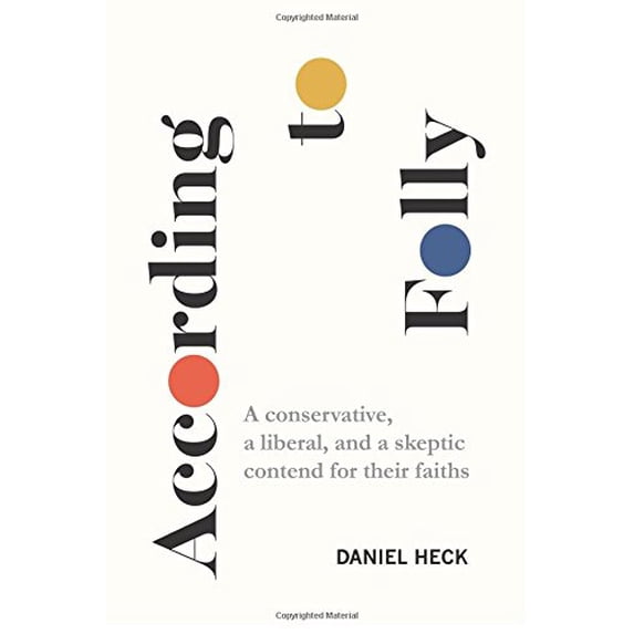 Pre-Owned According to Folly: A conservative, a liberal, and a skeptic contend for their faiths Paperback