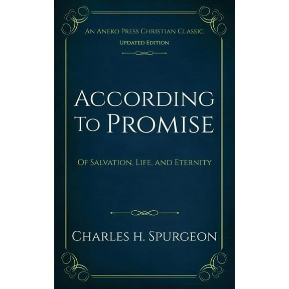 According to Promise: Of Salvation, Life, and Eternity, (Paperback)