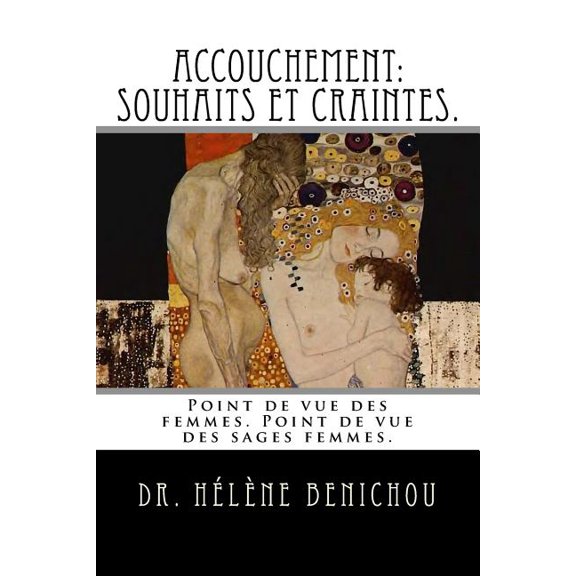 Accouchement: Souhaits et craintes.: Accouchement: Point de vu des femmes, point de vu des sages-femmes. (Paperback)