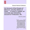 thumbnail image 1 of An Account of the Empire of Marocco, and the District of Suse; ... to Which Is Added, an Accurate and Interesting Account of Timbuctoo, Etc. Paperback, 1 of 1