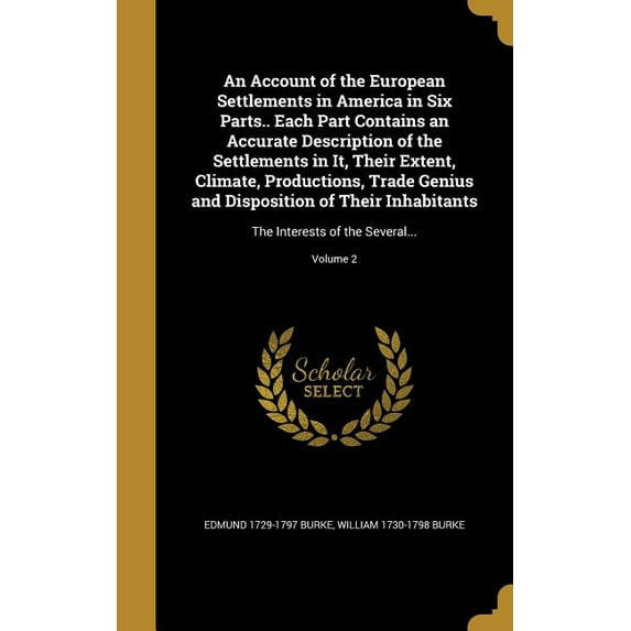 An Account of the European Settlements in America in Six Parts.. Each Part Contains an Accurate Description of the Settlements in It, Their Extent, Climate, Productions, Trade Genius and Disposition of Their Inhabitants : The Interests of the Several...; Volume 2 (Hardcover)