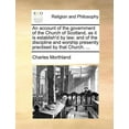 thumbnail image 1 of An Account of the Government of the Church of Scotland, as It Is Establish'd by Law; And of the Discipline and Worship Presently Practised by That Church. ..., 1 of 1