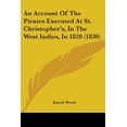 thumbnail image 1 of Account Of The Pirates Executed At St Ch, 1 of 1