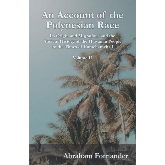 An Account of the Polynesian Race - Its Origin and Migrations and the Ancient History of the Hawaiian People to the Time, (Paperback)