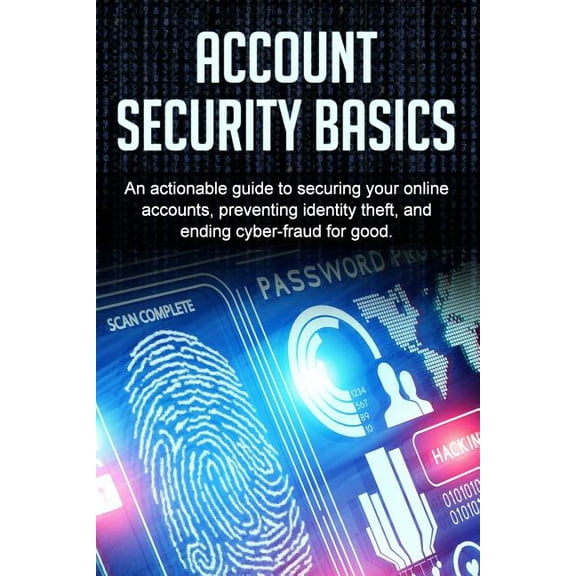 Account Security Basics: An actionable guide to securing your online accounts, preventing identity (Paperback) by Bill Price