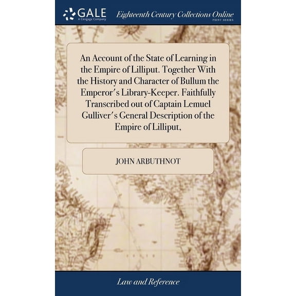 An Account of the State of Learning in the Empire of Lilliput. Together With the History and Character of Bullum the Emp, (Hardcover)