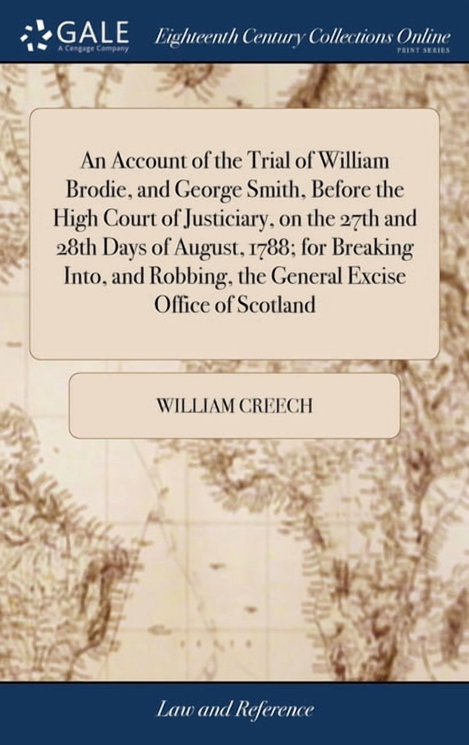 Excise Trial An Account of the Trial of William Brodie, and George Smith, Before the ...