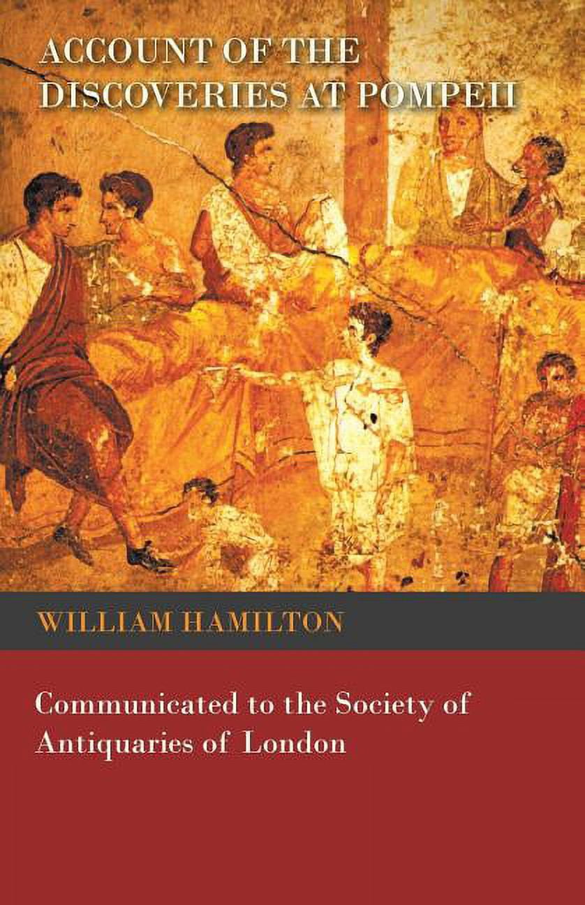 Account of the Discoveries at Pompeii - Communicated to the Society of Antiquaries of London (Paperback)