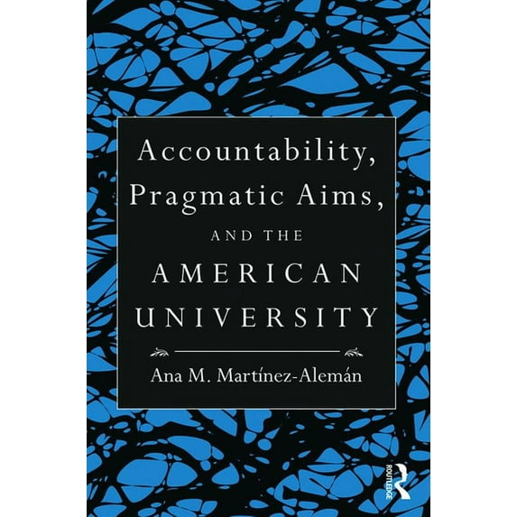 Accountability, Pragmatic Aims, and the American University, (Paperback)