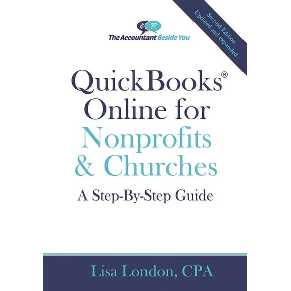 Accountant Beside You: QuickBooks Online for Nonprofits & Churches: A Step-By-Step Guide (Paperback)