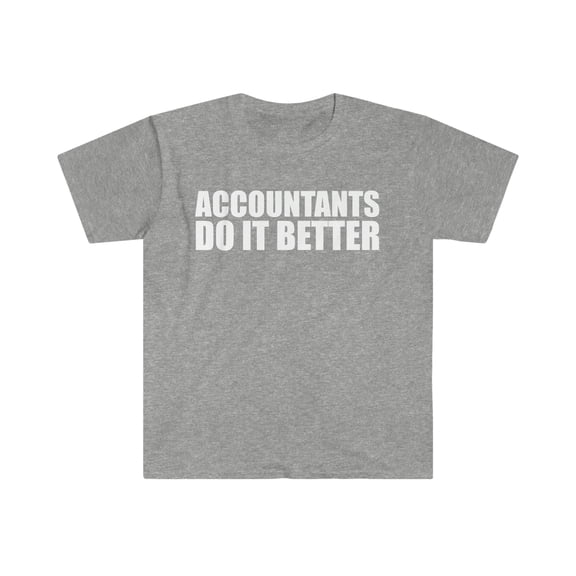Accountants do it better Unisex T-shirt S-3XL Graduation Graduate