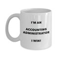 thumbnail image 1 of Accounting Administrator Mug - I'm an Accounting Administrator I win! - Funny Coffee Cup - Novelty Birthday Christmas Gag Gifts Idea, 1 of 1