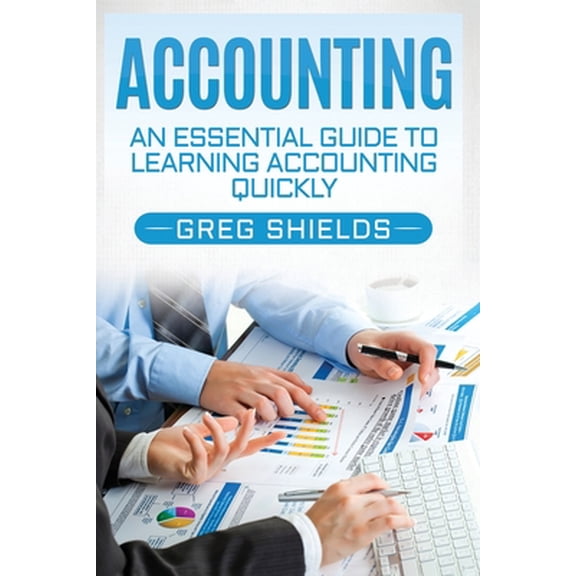 Accounting: An Essential Guide to Learning Accounting Quickly