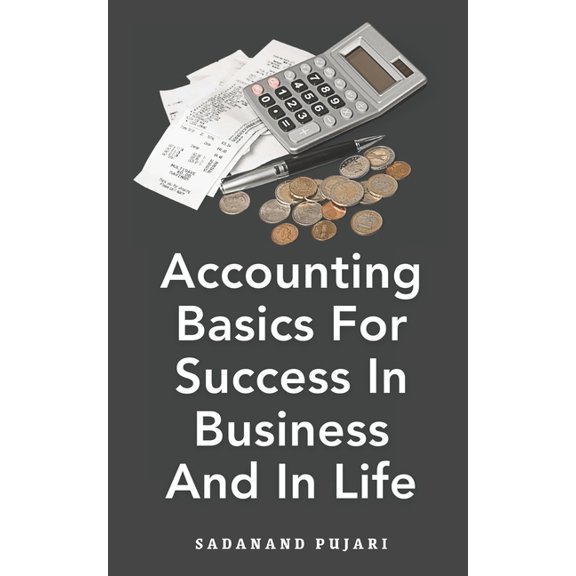 Accounting Books: Accounting Basics For Success In Business And In Life (Paperback)