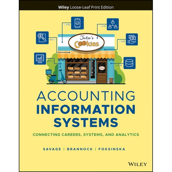 Accounting Information Systems: Connecting Careers, Systems, and Analytics, (Loose Leaf)