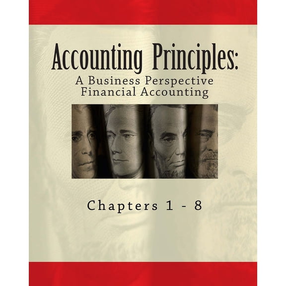 Accounting Principles: A Business Perspective, Financial Accounting (Chapters 1 - 8): An Open College Textbook (Paperback)