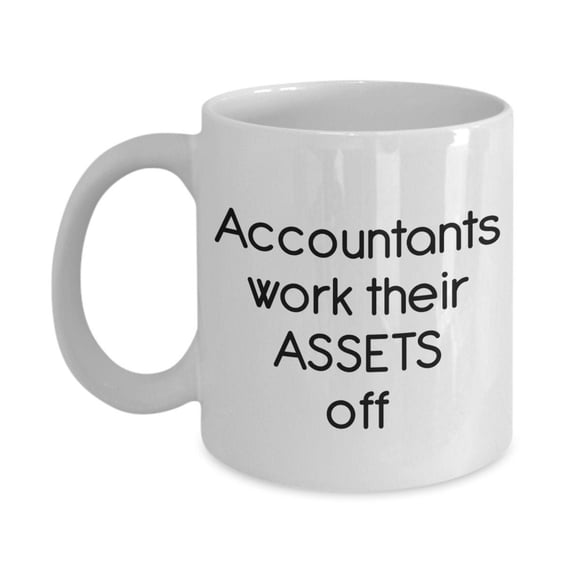 Accounting Pun Mug - Accountants Work Their Assets off - Funny Tea Hot Cocoa Coffee Cup - Birthday ChristmasGag Gifts