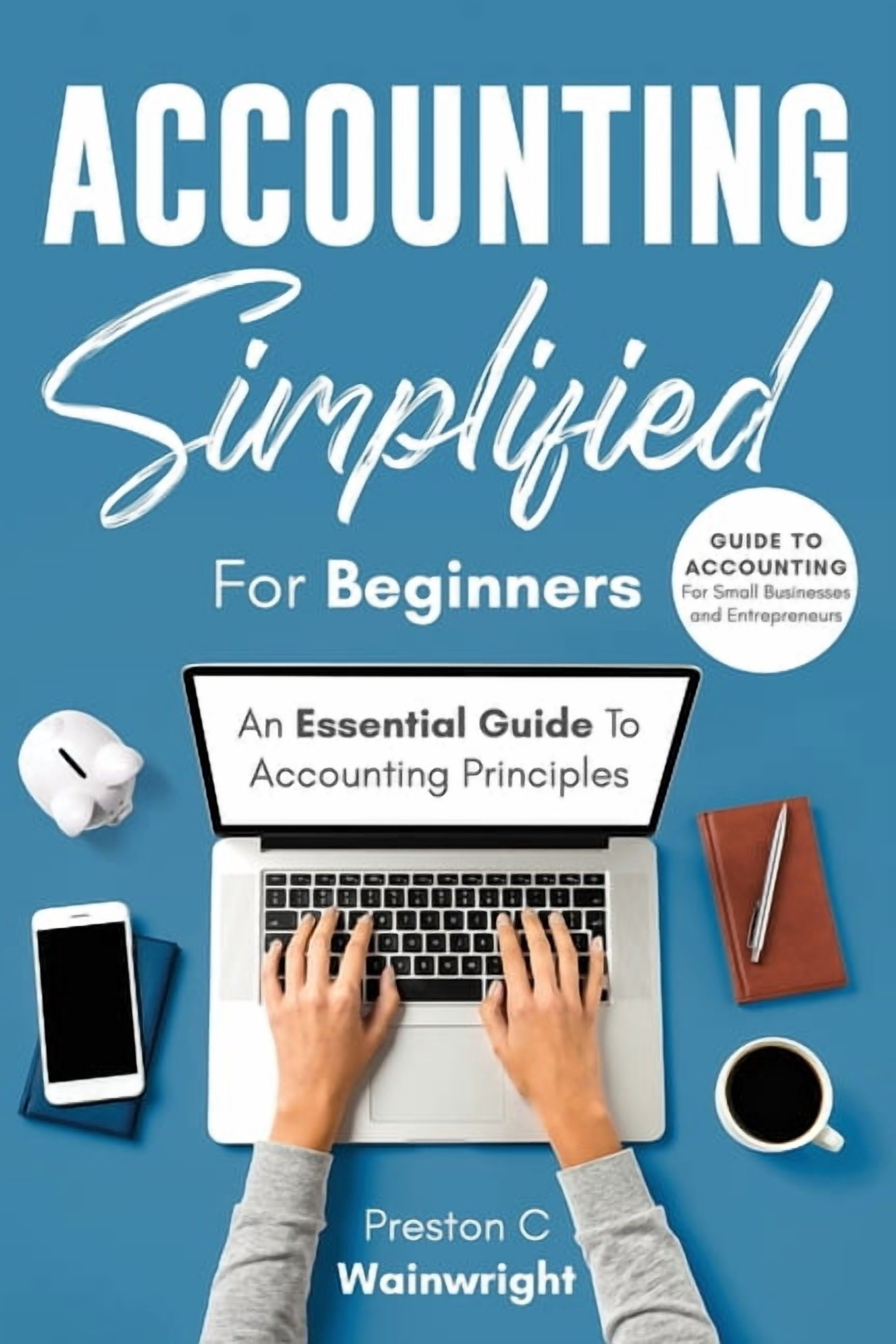 Accounting Simplified for Beginners: Guide to Accounting for Small ...