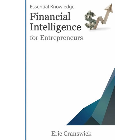 Accounting and Finance Financial intelligence for Entrepreneurs: An Intelligent Start, Book 1, (Paperback)