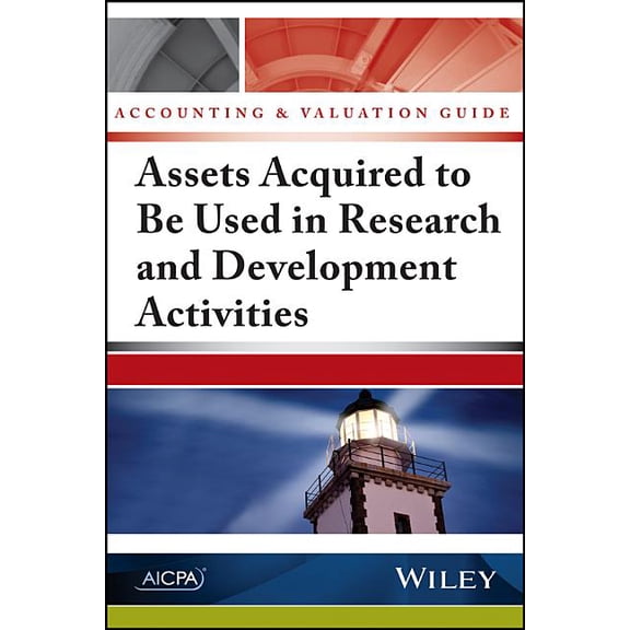 Accounting and Valuation Guide: Assets Acquired to Be Used in Research and Development Activities (Paperback)