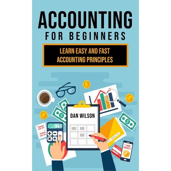 Accounting for Beginners: Learn easy and fast Accounting Principles (Paperback)