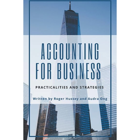 Accounting for Business: Practicalities and Strategies, (Paperback)