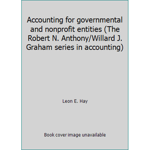 Pre-Owned Accounting for governmental and nonprofit entities (The Robert N. Anthony/Willard J. Graham series in accounting) (Paperback) 0256031940 9780256031942