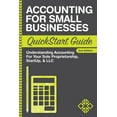 thumbnail image 1 of Accounting for Small Businesses QuickStart Guide: Understanding Accounting for Your Sole (Paperback) by Clydebank Business, 1 of 1