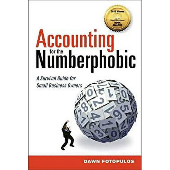 Pre-Owned Accounting for the Numberphobic: A Survival Guide for Small Business Owners (Paperback) 0814434320 9780814434321