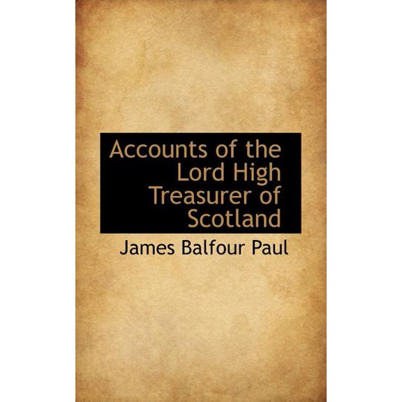 Accounts of the Lord High Treasurer of Scotland, (Paperback)