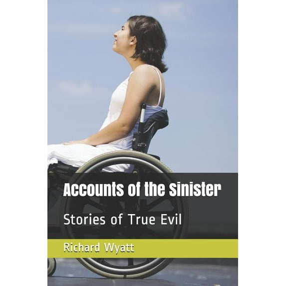 Accounts of the Sinister: Stories of True Evil (Paperback)