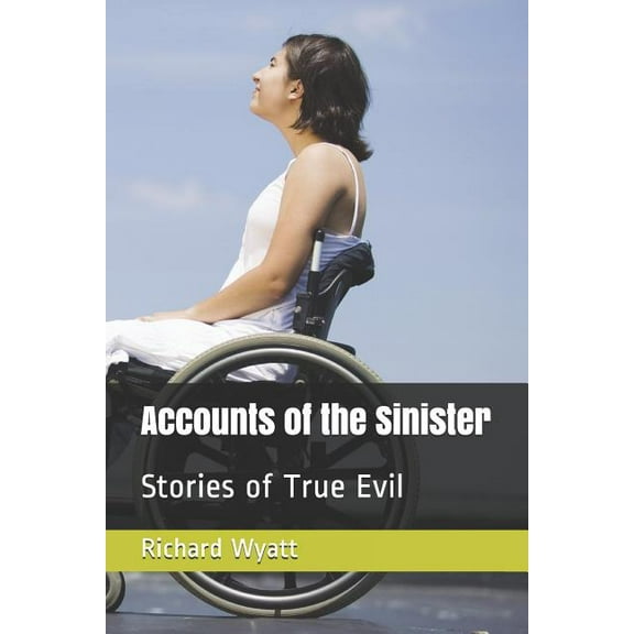 Accounts of the Sinister: Stories of True Evil (Paperback)