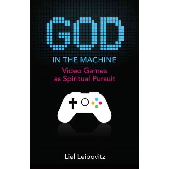 Acculturated: God in the Machine : Video Games as Spiritual Pursuit (Paperback)