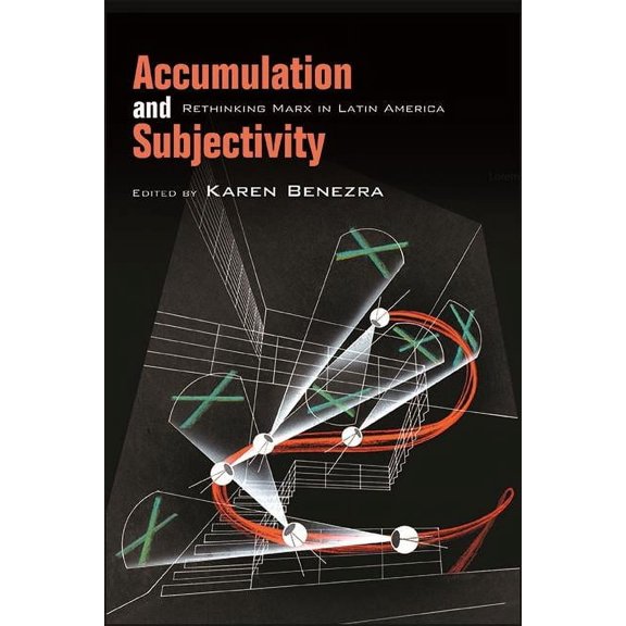 Accumulation and Subjectivity: Rethinking Marx in Latin America, (Hardcover)