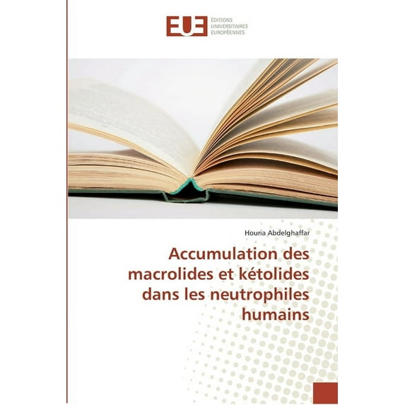 Accumulation des macrolides et kétolides dans les neutrophiles humains (Paperback)