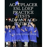 Accuplacer ESL LOEP Practice Tests and ESL LOEP Study Guide Advantage+ Edition, Paperback