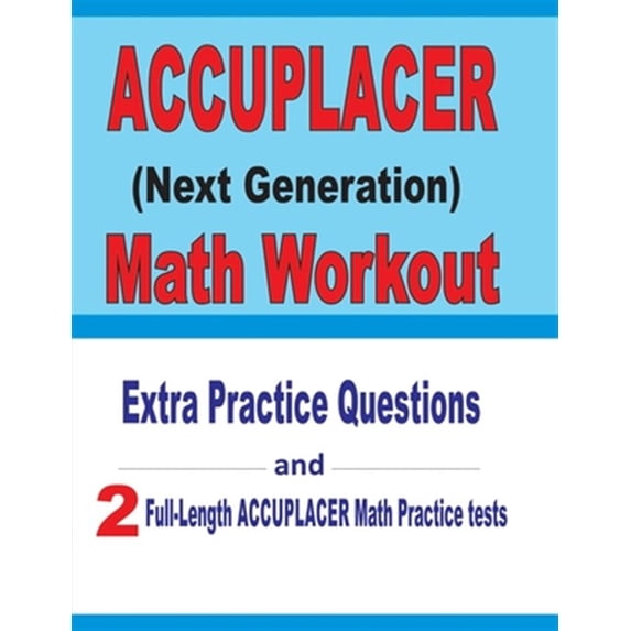 Pre-Owned Accuplacer Math Workout: Extra Practice Questions and Two ...