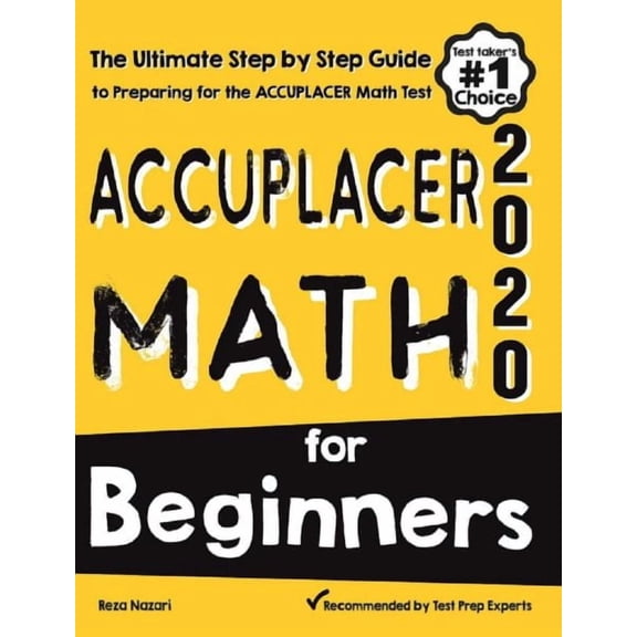 Accuplacer Math for Beginners: The Ultimate Step by Step Guide to Preparing for the Accuplacer Math Test (Paperback)